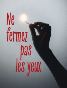 ne fermez pas les yeux