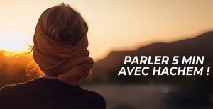 parler 5 min a Hashem